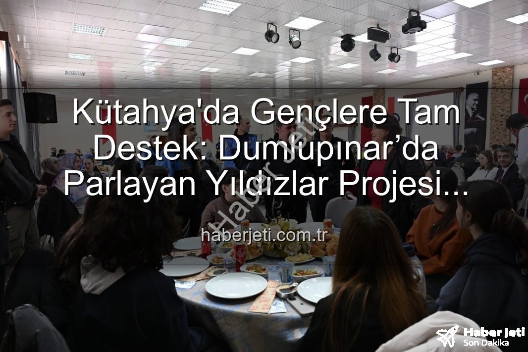 Dumlupınar’da Parlayan Yıldızlar projesi - Kütahya'da Gençlere Tam Destek: Dumlupınar’da Parlayan Yıldızlar Projesi Tamamlandı