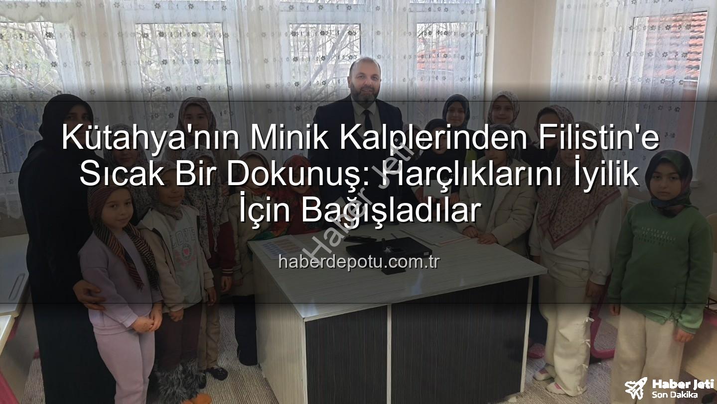 Kütahya Kur'an Kursu - Kütahya'nın Minik Kalpleri Filistin İçin Birleşti: Kur'an Kursu Öğrencilerinden Duygusal Bağış