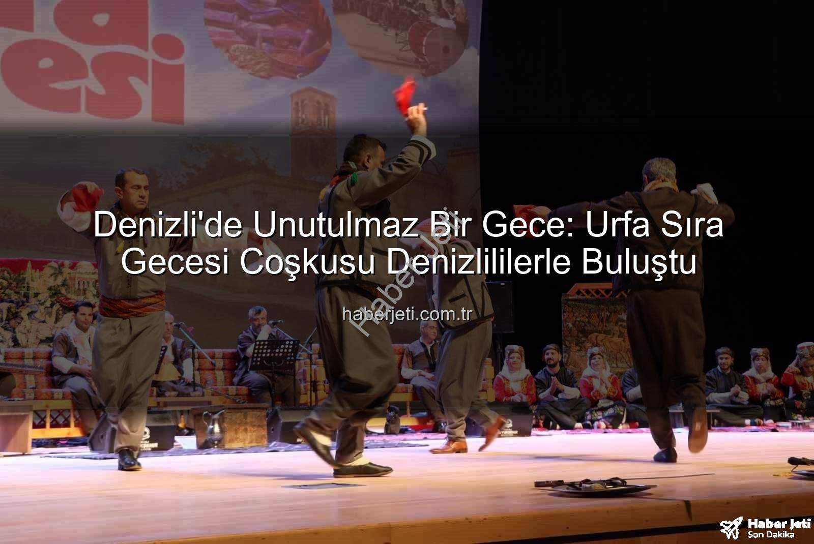 Denizli'de Unutulmaz Bir Gece: Urfa Sıra Gecesi Coşkusu Denizlililerle Buluştu