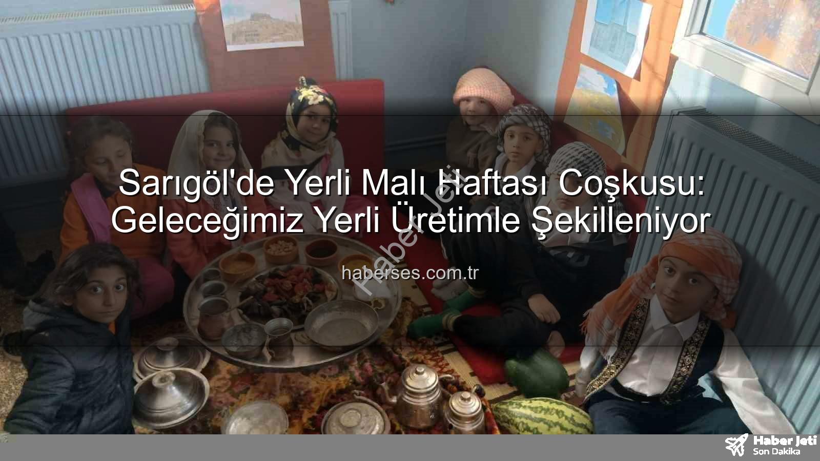 Yerli Malı Haftası - Sarıgöl'de Yerli Malı Haftası Coşkusu: Geleceğin Tüketicileri Üretimle Buluştu