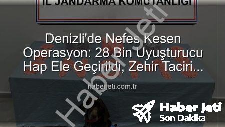 Denizli’de Nefes Kesen Operasyon: 28 Bin Uyuşturucu Hap Ele Geçirildi, Zehir Taciri Tutuklandı