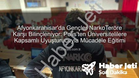 Afyonkarahisar’da Gençler NarkoTeröre Karşı Bilinçleniyor: Polis’ten Üniversitelilere Kapsamlı Uyuşturucuyla Mücadele Eğitimi