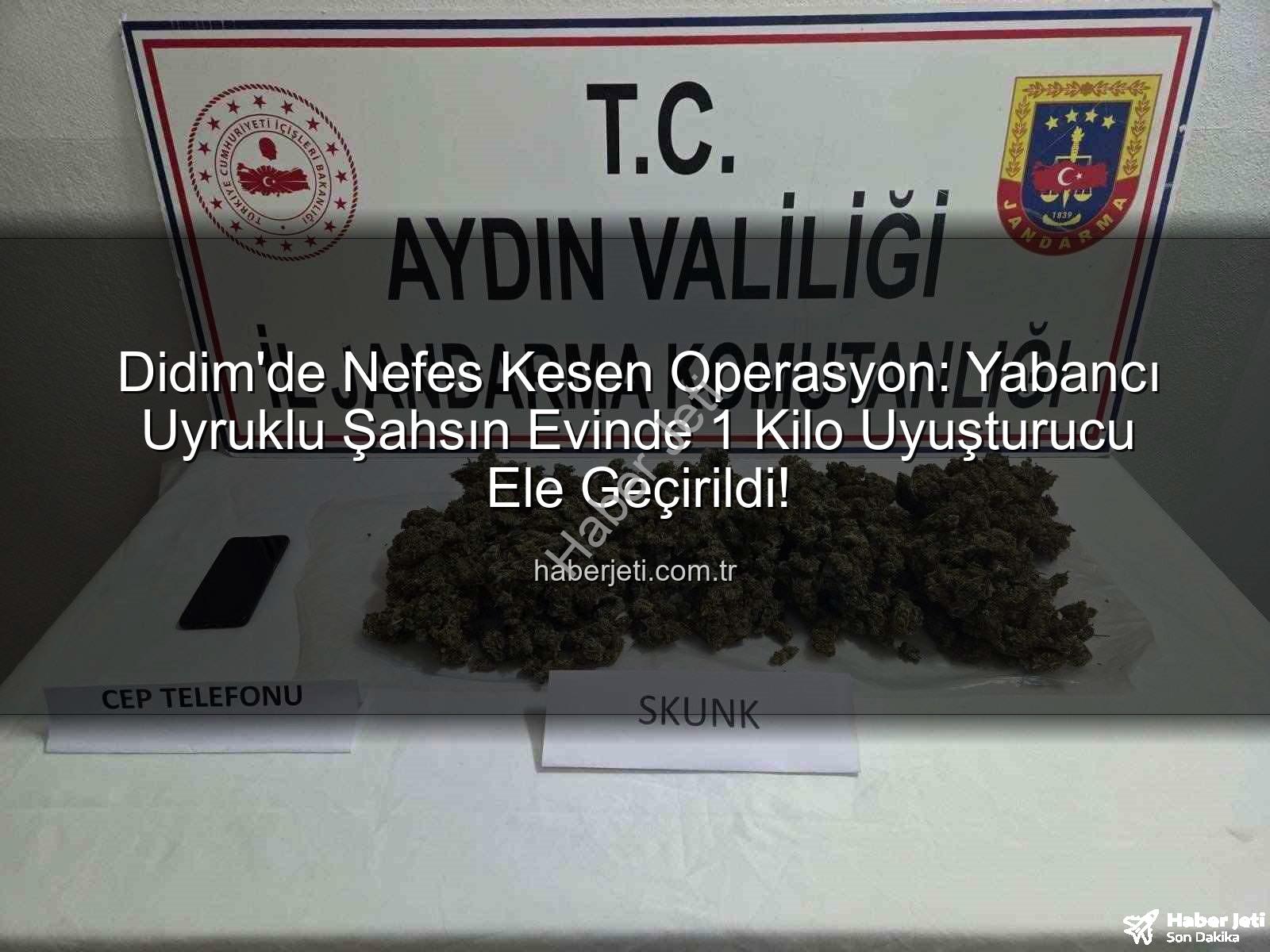 Didim uyuşturucu operasyonu - Didim'de Nefes Kesen Operasyon: Yabancı Uyruklu Şahsın Evinde 1 Kilo Uyuşturucu Ele Geçirildi!