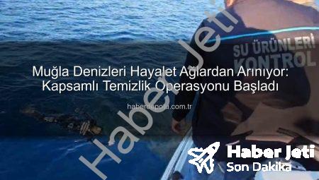 Muğla’da Denizlere Nefes Aldıran Operasyon: Hayalet Ağlar Temizleniyor, Ekipler Sahada!