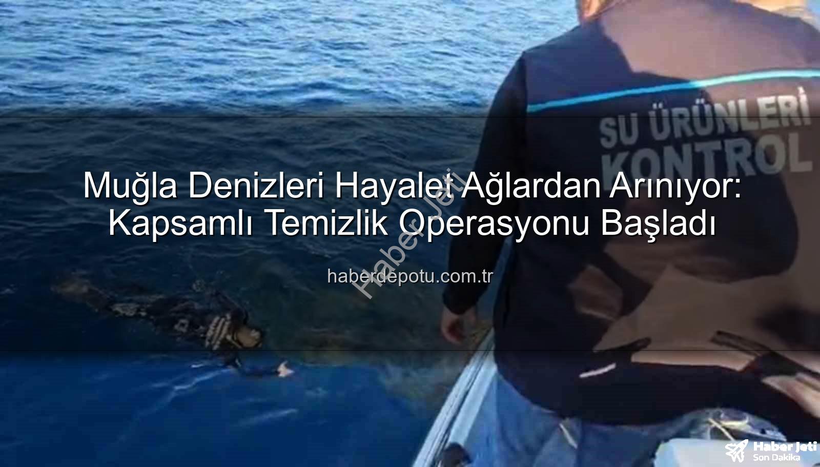 hayalet ağ temizleme - Muğla'da Denizlere Nefes Aldıran Operasyon: Hayalet Ağlar Temizleniyor, Ekipler Sahada!