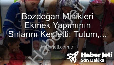 Bozdoğan Minikleri Ekmek Yapımının Sırlarını Keşfetti: Tutum, Yatırım ve Yerli Malı Haftası’nda Uygulamalı Eğitim