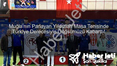 Muğla’nın Parlayan Yıldızları Masa Tenisinde Türkiye Derecesiyle Göğsümüzü Kabarttı!