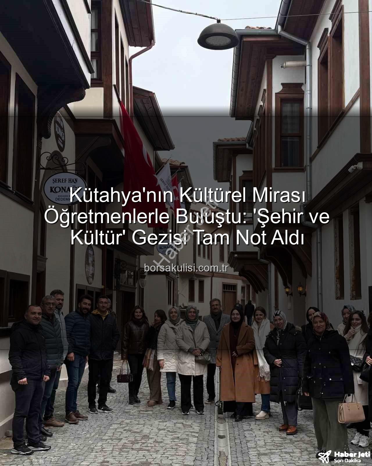 Kütahya kültür gezisi - Kütahya'da Öğretmenlere 'Şehir ve Kültür' Yolculuğu: Sanat, Tarih ve Maneviyat Buluşması