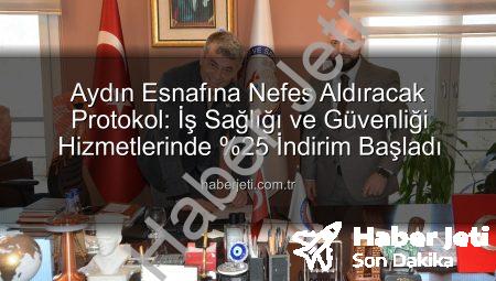Aydın Esnafına Nefes Aldıracak Protokol: İş Sağlığı ve Güvenliği Hizmetlerinde %25 İndirim Başladı