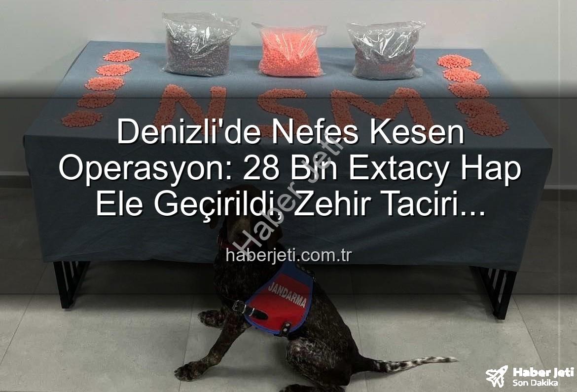 Denizli uyuşturucu operasyonu - Denizli'de Nefes Kesen Operasyon: 28 Bin Extacy Hap Ele Geçirildi, Zehir Taciri Tutuklandı