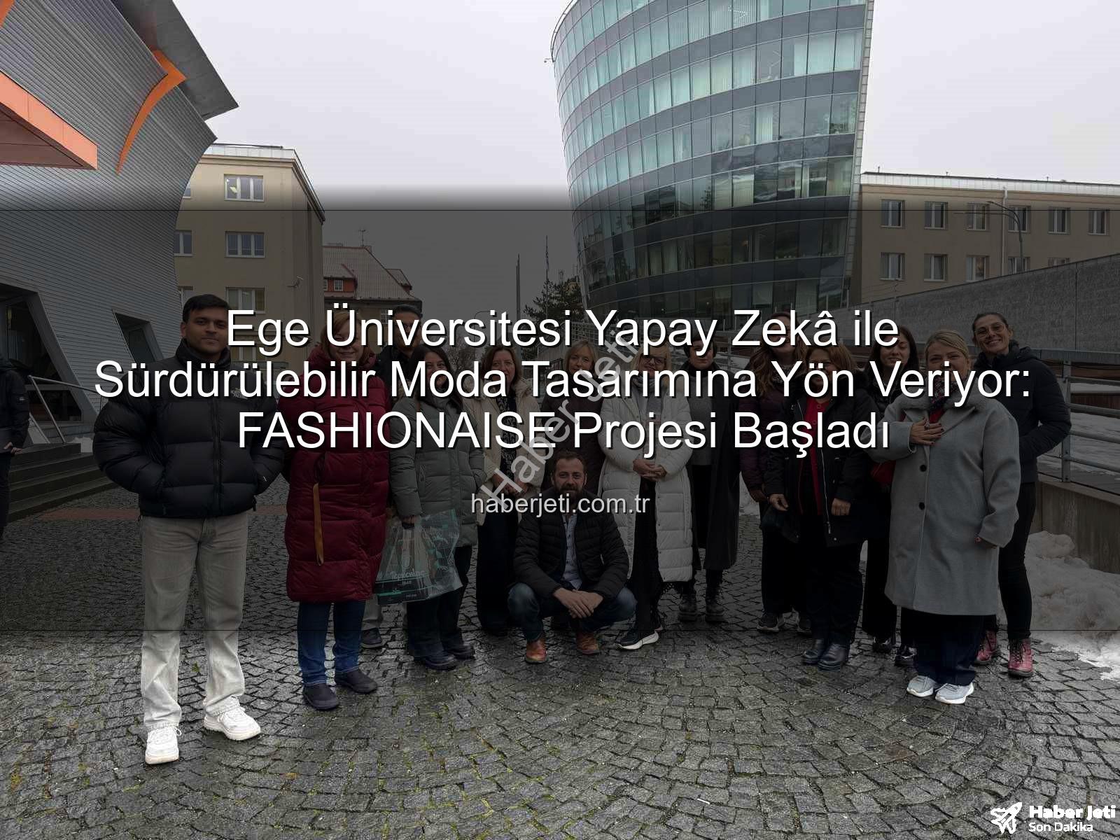 sürdürülebilir moda eğitimi - Ege Üniversitesi Yapay Zekâ ile Sürdürülebilir Moda Tasarımına Yön Veriyor: FASHIONAISE Projesi Başladı