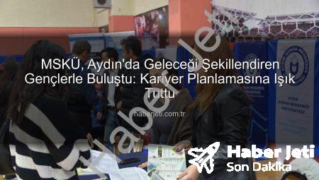 MSKÜ, Aydın’da Geleceği Şekillendiren Gençlerle Buluştu: Kariyer Planlamasına Işık Tuttu