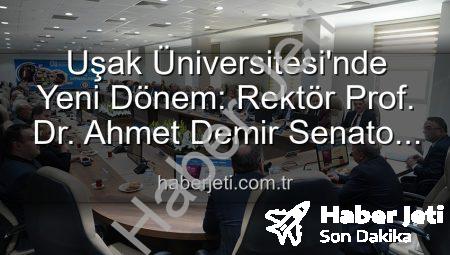 Uşak Üniversitesi’nde Yeni Dönem: Rektör Prof. Dr. Ahmet Demir Senato Üyeleriyle Buluştu