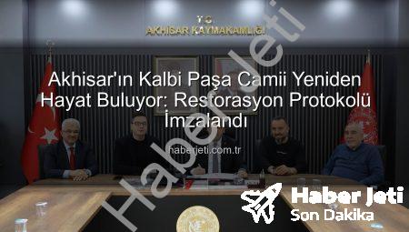 Akhisar’ın Kalbi Paşa Camii Yeniden Hayat Buluyor: Restorasyon Protokolü İmzalandı