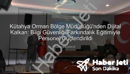 Kütahya Orman Bölge Müdürlüğü’nden Dijital Kalkan: Bilgi Güvenliği Farkındalık Eğitimiyle Personel Güçlendirildi