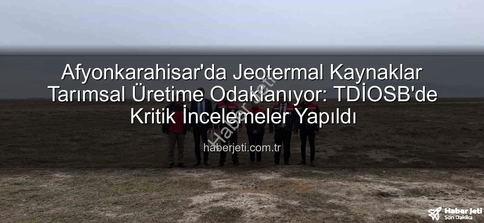 jeotermal sondaj kuyuları - Afyonkarahisar'da Jeotermal Kaynaklar Tarımsal Üretime Odaklanıyor: TDİOSB'de Kritik İncelemeler Yapıldı