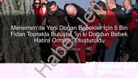 Menemen’de Yeni Doğan Bebekler İçin 5 Bin Fidan Toprakla Buluştu: ‘İyi ki Doğdun Bebek Hatıra Ormanı’ Oluşturuldu