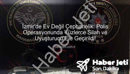 İzmir’de Ev Değil Cephanelik: Polis Operasyonunda Yüzlerce Silah ve Uyuşturucu Ele Geçirildi!