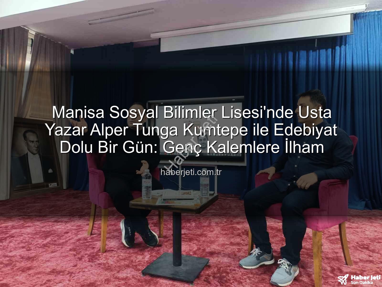 Alper Tunga Kumtepe - Manisa Sosyal Bilimler Lisesi'nde Usta Yazar Alper Tunga Kumtepe ile Edebiyat Dolu Bir Gün: Genç Kalemlere İlham