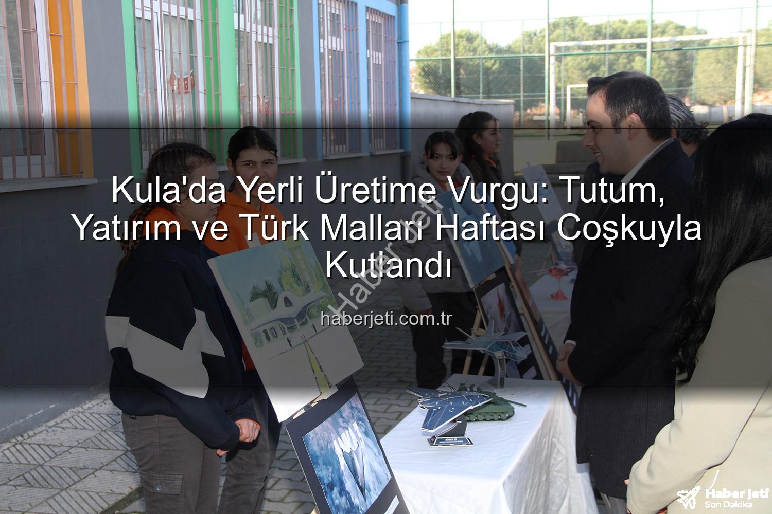 Tutum Yatırım Türk Malları Haftası - Kula'da Yerli Üretime Vurgu: Tutum, Yatırım ve Türk Malları Haftası Coşkuyla Kutlandı