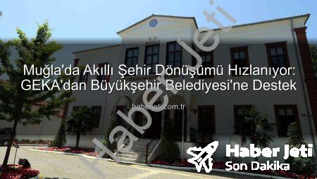 Muğla’da Akıllı Şehir Dönüşümü Hızlanıyor: GEKA’dan Büyükşehir Belediyesi’ne Destek