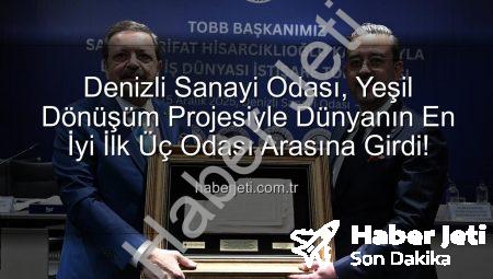 Denizli Sanayi Odası, Yeşil Dönüşüm Projesiyle Dünyanın En İyi İlk Üç Odası Arasına Girdi!