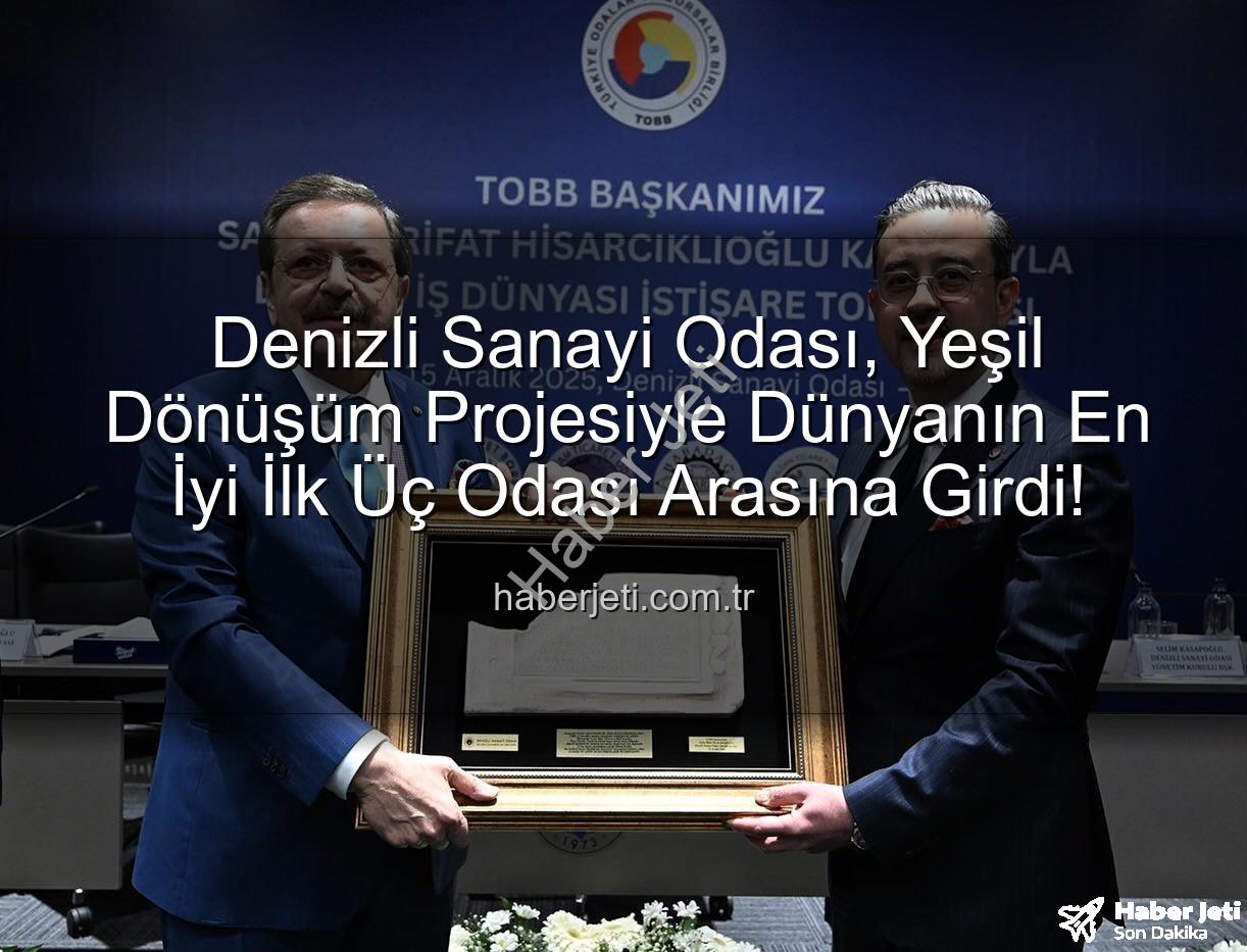 Denizli Sanayi Odası, Yeşil Dönüşüm Projesiyle Dünyanın En İyi İlk Üç Odası Arasına Girdi!