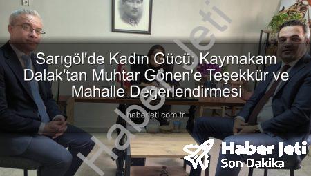 Sarıgöl’de Kadın Gücü: Kaymakam Dalak’tan Muhtar Gönen’e Teşekkür ve Mahalle Değerlendirmesi