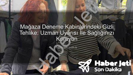 Mağaza Deneme Kabinlerindeki Gizli Tehlike: Uzman Uyarısı İle Sağlığınızı Koruyun