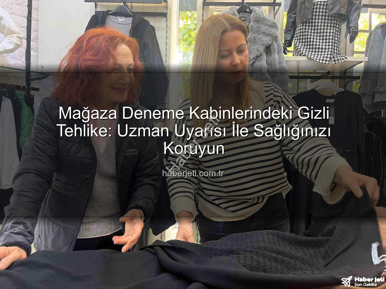mağaza deneme kabinleri - Mağaza Deneme Kabinlerindeki Gizli Tehlike: Uzman Uyarısı İle Sağlığınızı Koruyun