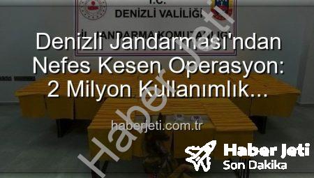 Denizli Jandarması’ndan Nefes Kesen Operasyon: 2 Milyon Kullanımlık Uyuşturucu Ele Geçirildi!