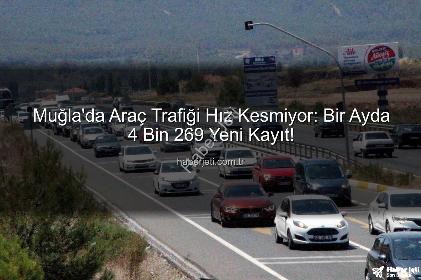 Muğla araç sayısı - Muğla'da Araç Trafiği Hız Kesmiyor: Bir Ayda 4 Bin 269 Yeni Kayıt!