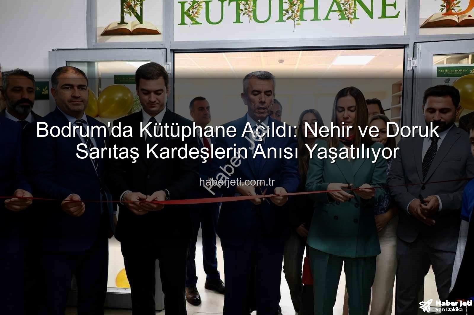Nehir ve Doruk Sarıtaş - Bodrum'da Kütüphane Açıldı: Nehir ve Doruk Sarıtaş Kardeşlerin Anısı Yaşatılıyor