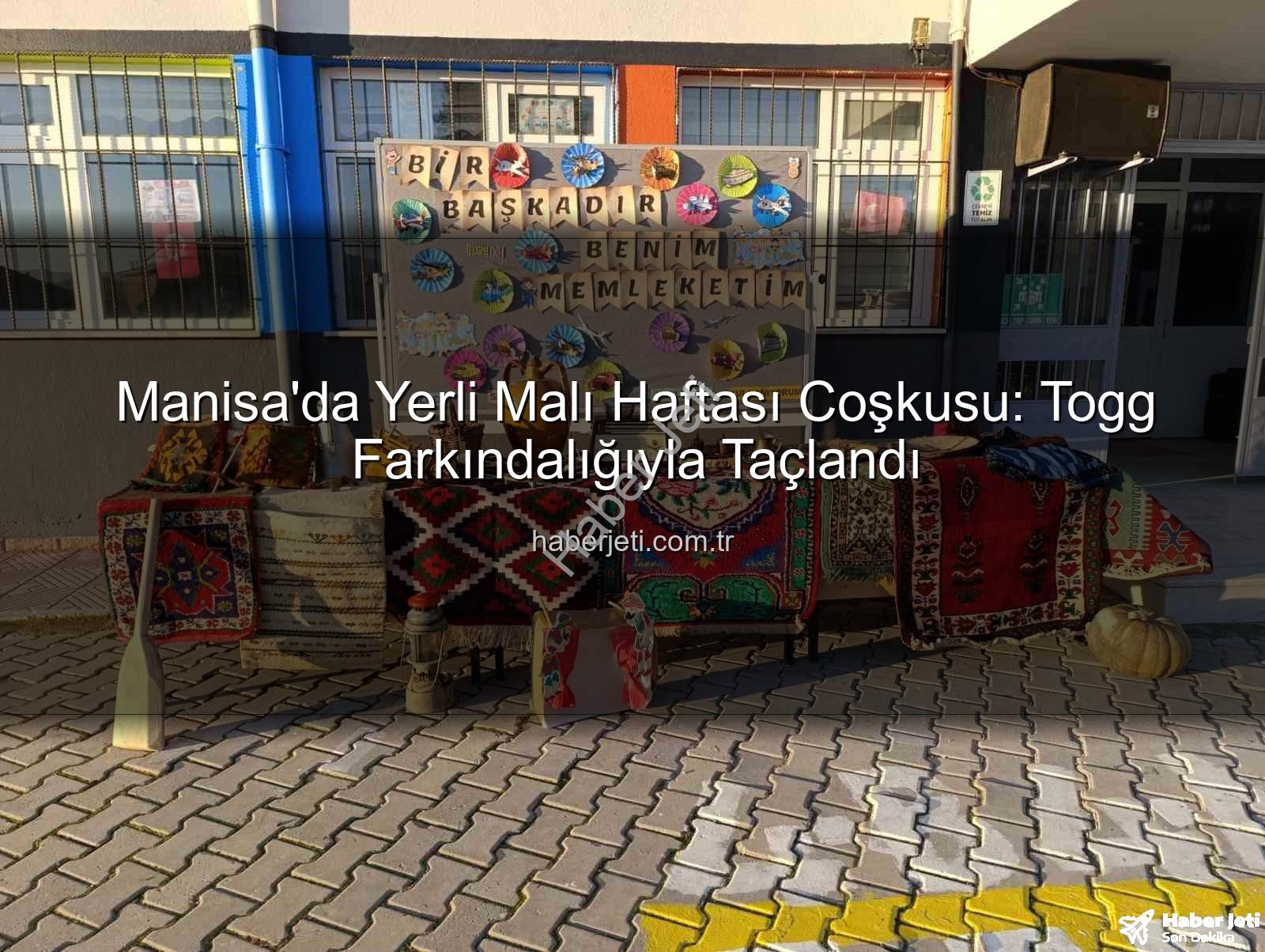 Yerli Malı Haftası Togg - Manisa'da Yerli Malı Haftası Coşkusu: Togg Farkındalığıyla Taçlandı