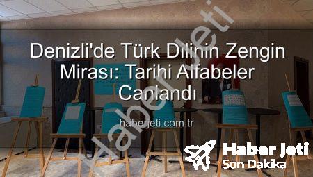 Denizli’de Türk Dilinin Zengin Mirası: Tarihi Alfabeler Canlandı