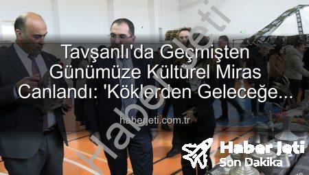 Tavşanlı’da Geçmişten Günümüze Kültürel Miras Canlandı: ‘Köklerden Geleceğe Türk Kültürü Sergisi’ Açıldı