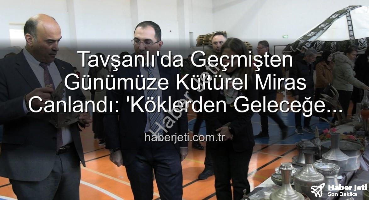 Türk Kültürü Sergisi - Tavşanlı'da Geçmişten Günümüze Kültürel Miras Canlandı: 'Köklerden Geleceğe Türk Kültürü Sergisi' Açıldı