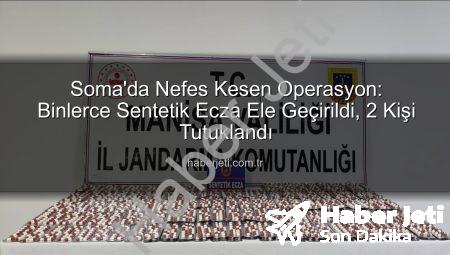 Soma’da Nefes Kesen Operasyon: Binlerce Sentetik Ecza Ele Geçirildi, 2 Kişi Tutuklandı