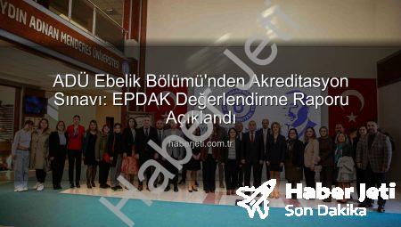ADÜ Ebelik Bölümü’nden Akreditasyon Sınavı: EPDAK Değerlendirme Raporu Açıklandı