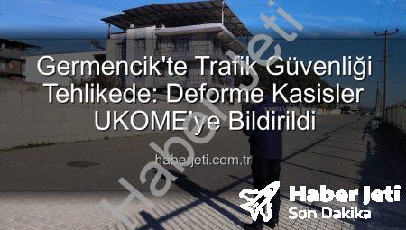 Germencik’te Trafik Güvenliği Tehlikede: Deforme Kasisler UKOME’ye Bildirildi