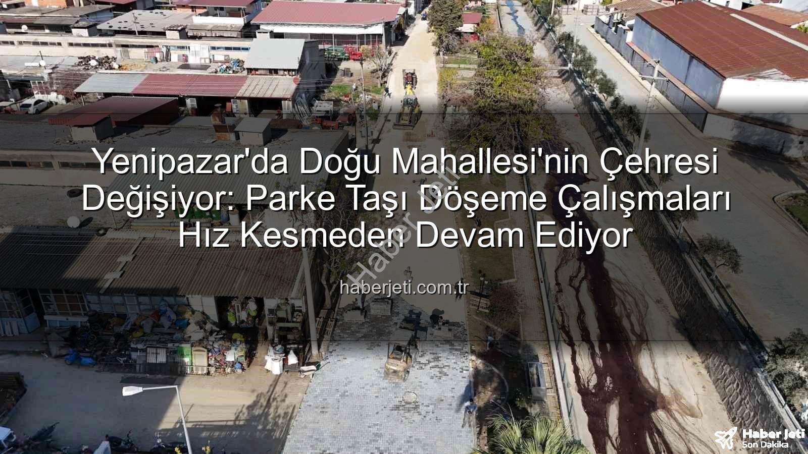 Yenipazar Doğu Mahallesi parke taşı - Yenipazar'da Doğu Mahallesi'nin Çehresi Değişiyor: Parke Taşı Döşeme Çalışmaları Hız Kesmeden Devam Ediyor