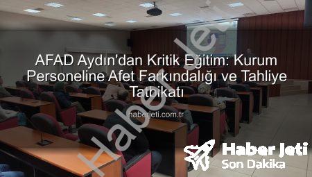 AFAD Aydın’dan Kritik Eğitim: Kurum Personeline Afet Farkındalığı ve Tahliye Tatbikatı