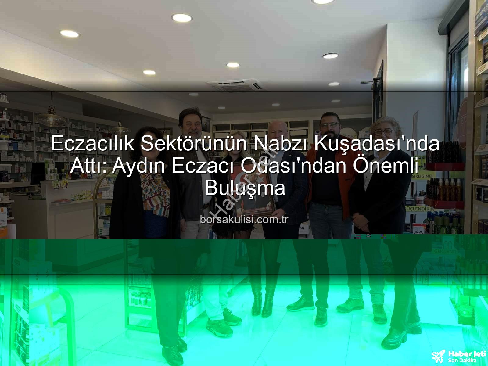 Kuşadası eczacılar - Kuşadası Eczacıları Sahada Yaşanan Sorunları ve Çözüm Önerilerini Masaya Yatırdı