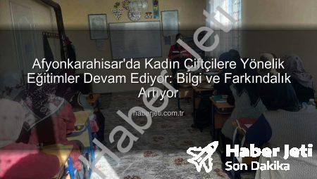 Afyonkarahisar’da Kadın Çiftçilere Yönelik Eğitimler Devam Ediyor: Bilgi ve Farkındalık Artıyor