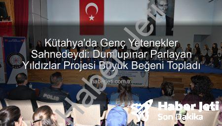 Kütahya’da Genç Yetenekler Sahnedeydi: Dumlupınar Parlayan Yıldızlar Projesi Büyük Beğeni Topladı