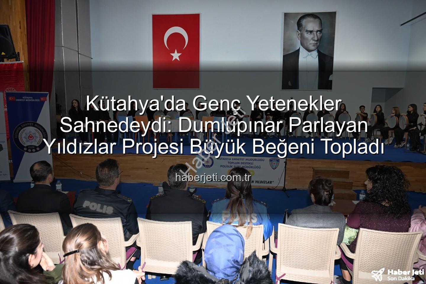 parlayan yıldızlar - Kütahya'da Genç Yetenekler Sahnedeydi: Dumlupınar Parlayan Yıldızlar Projesi Büyük Beğeni Topladı