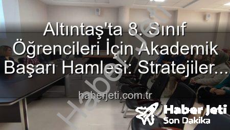 Altıntaş’ta 8. Sınıf Öğrencileri İçin Akademik Başarı Hamlesi: Stratejiler Belirlendi