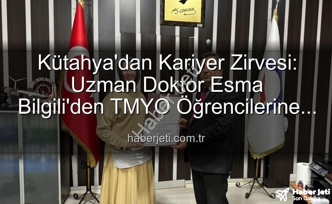 kariyere yönelik söyleşi - Kütahya'dan Kariyer Zirvesi: Uzman Doktor Esma Bilgili'den TMYO Öğrencilerine İlham Veren Söyleşi