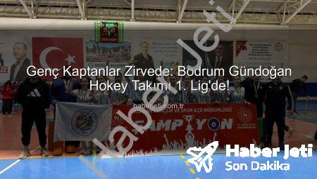 Genç Kaptanlar Zirvede: Bodrum Gündoğan Hokey Takımı 1. Lig’de!