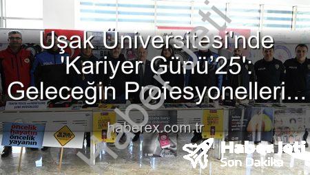 Uşak Üniversitesi’nde Kariyer Günü ’25: Öğrenciler Sektör Profesyonelleriyle Buluştu, Geleceğe İlk Adımı Attı